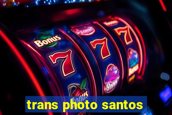 trans photo santos